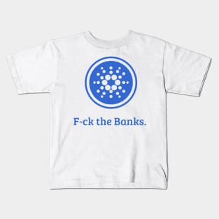 F-ck the Banks | Cardano Kids T-Shirt